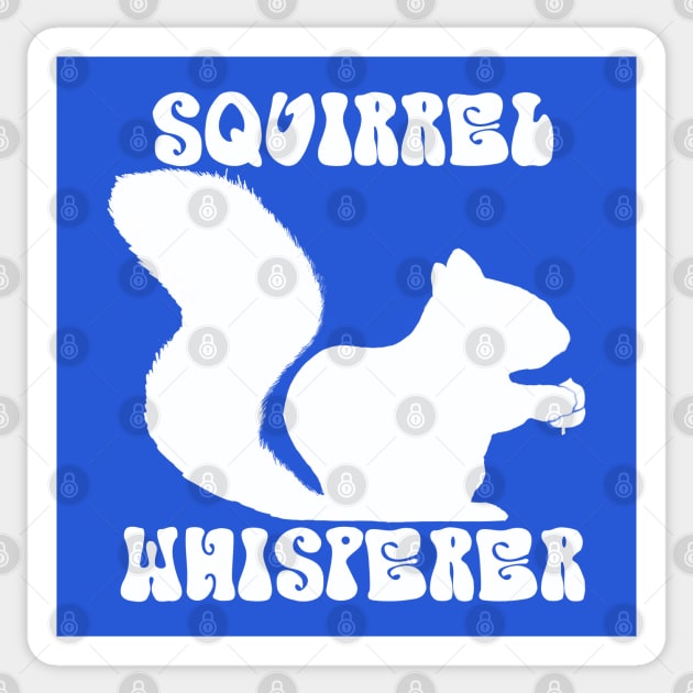 Squirrel Whisperer -  funny squirrel quotes Sticker by BrederWorks